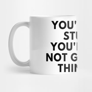 You're Not Stupid, You're Just Not Great At Thinking. Funny Sarcastic Saying Mug
